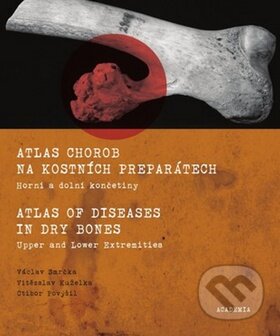 Atlas chorob na kostních preparátech - Václav Smrčka a kol., Academia, 2009
