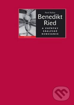 Kniha: Benedikt Ried a počátky záalpské renesance (Pavel Kalina). Academia, 2009 Kniha: Benedikt Ried a počátky záalpské renesance (Pavel Kalina). Academia, 2009