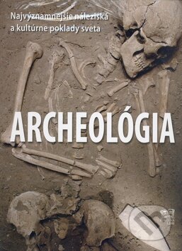 Kniha: Archeológia (Aedeen Cremin). Fortuna Libri, 2009 Kniha: Archeológia (Aedeen Cremin). Fortuna Libri, 2009