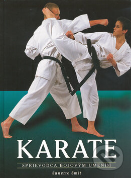 Kniha: Karate (Sanette Smit). Ottovo nakladateľstvo, 2009 Kniha: Karate (Sanette Smit). Ottovo nakladateľstvo, 2009