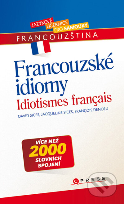 Kniha: Francouzské idiomy (David Sices, Jacqueline Sices a Francois Denoeu). Computer Press, 2009 Kniha: Francouzské idiomy (David Sices, Jacqueline Sices a Francois Denoeu). Computer Press, 2009