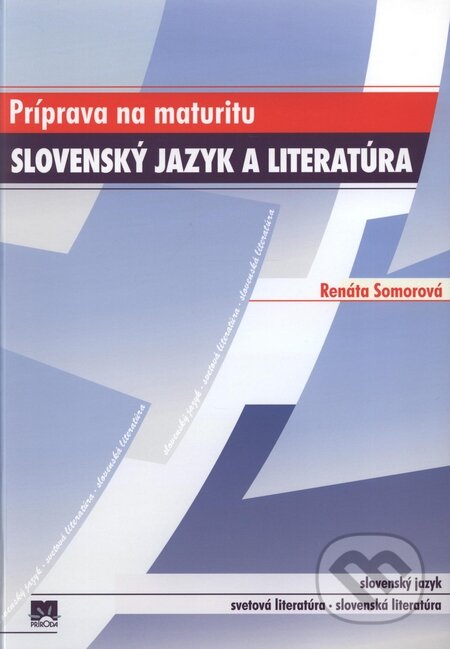 Kniha: Nová maturita - Slovenský jazyk a literatúra (Renáta Somorová). Príroda, 2009 Kniha: Nová maturita - Slovenský jazyk a literatúra (Renáta Somorová). Príroda, 2009