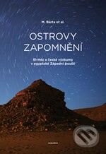 Kniha: Ostrovy zapomnění (Miroslav Bárta a kolektív). Dokořán, 2009 Kniha: Ostrovy zapomnění (Miroslav Bárta a kolektív). Dokořán, 2009