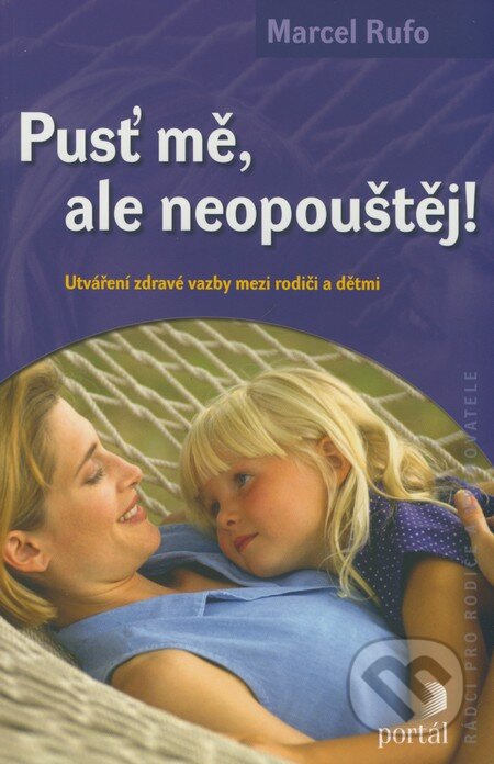 Kniha: Pusť mě, ale neopouštěj! (Marcel Rufo). Portál, 2009 Kniha: Pusť mě, ale neopouštěj! (Marcel Rufo). Portál, 2009