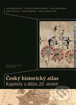 Kniha: Český historický atlas. Kapitoly z dějin 20. století (Eva Semotanová, Jiří Cajthaml, Močičková Jitka, Pavel Seemann a Zlatica Zudová - Lešková). Historický ústav AV ČR, 2020 Kniha: Český historický atlas. Kapitoly z dějin 20. století (Eva Semotanová, Jiří Cajthaml, Močičková Jitka, Pavel Seemann a Zlatica Zudová - Lešková). Historický ústav AV ČR, 2020
