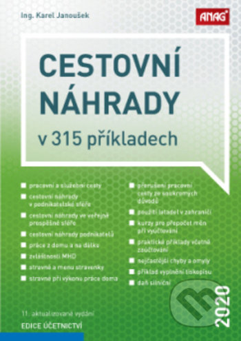Kniha: Cestovní náhrady v 315 příkladech 2020 (Karel Janoušek). ANAG, 2020 Kniha: Cestovní náhrady v 315 příkladech 2020 (Karel Janoušek). ANAG, 2020