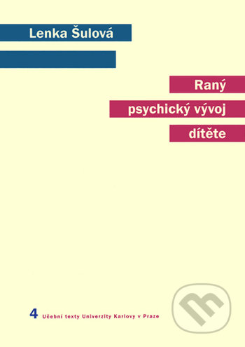 Kniha: Raný psychický vývoj dítěte (Lenka Šulová). Karolinum, 2019 Kniha: Raný psychický vývoj dítěte (Lenka Šulová). Karolinum, 2019