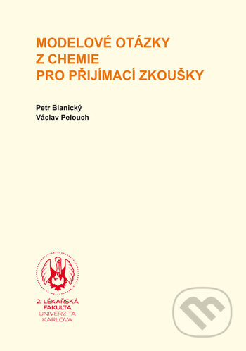 Kniha: Modelové otázky z chemie pro přijímací zkoušky (Karolinum). Karolinum, 2019 Kniha: Modelové otázky z chemie pro přijímací zkoušky (Karolinum). Karolinum, 2019