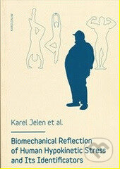 Kniha: Biomechanical reflection of human hypokinetic stress and its identificators (Autorský kolektív). Karolinum, 2014 Kniha: Biomechanical reflection of human hypokinetic stress and its identificators (Autorský kolektív). Karolinum, 2014