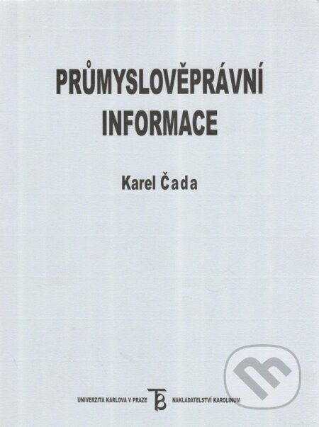 Kniha: Průmyslově právní informace (Karel Čada). Karolinum, 2002 Kniha: Průmyslově právní informace (Karel Čada). Karolinum, 2002