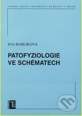 Kniha: Patofyziologie ve schématech (Eva Kohlíková). Karolinum, 2012 Kniha: Patofyziologie ve schématech (Eva Kohlíková). Karolinum, 2012