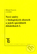 Kniha: Nové směry v biologických oborech a jejich speciálních didaktikách (Milada Švecová). Karolinum, 2003 Kniha: Nové směry v biologických oborech a jejich speciálních didaktikách (Milada Švecová). Karolinum, 2003