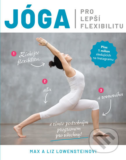Kniha: Jóga pro lepší flexibilitu (Liz Lowenstein a Max Lowenstein). Esence, 2020 Kniha: Jóga pro lepší flexibilitu (Liz Lowenstein a Max Lowenstein). Esence, 2020