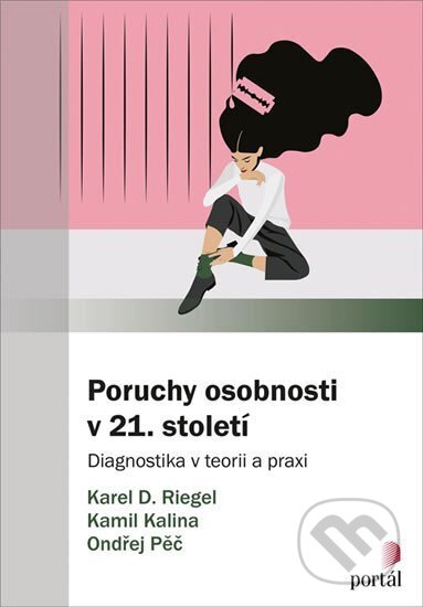 Kniha: Poruchy osobnosti v 21. století (Karel Riegel a Ondřej Pěč). Portál, 2020 Kniha: Poruchy osobnosti v 21. století (Karel Riegel a Ondřej Pěč). Portál, 2020