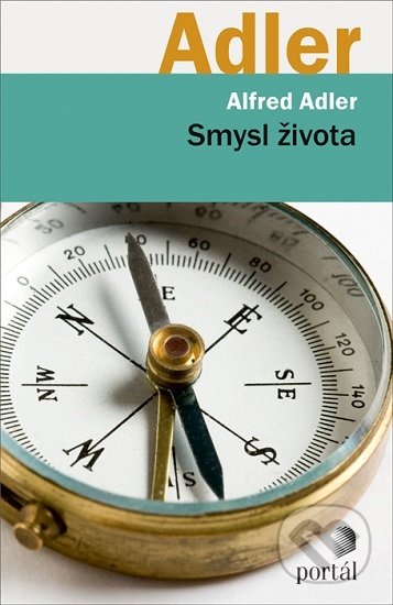 Kniha: Smysl života (Alfred Adler). Portál, 2020 Kniha: Smysl života (Alfred Adler). Portál, 2020