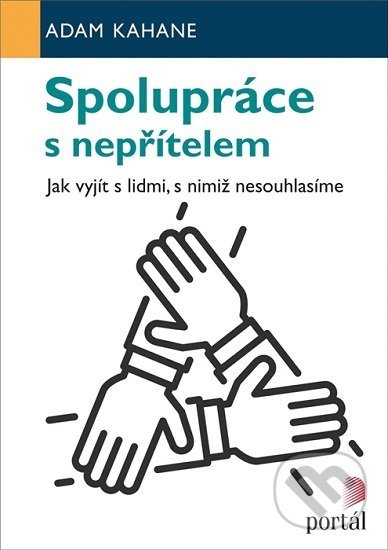Kniha: Spolupráce s nepřítelem (Adam Kahane). Portál, 2020 Kniha: Spolupráce s nepřítelem (Adam Kahane). Portál, 2020