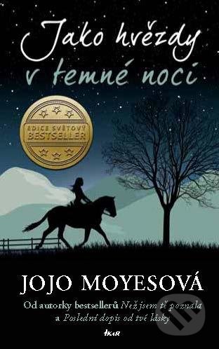 Kniha: Jako hvězdy v temné noci (Jojo Moyes). Ikar CZ, 2020 Kniha: Jako hvězdy v temné noci (Jojo Moyes). Ikar CZ, 2020