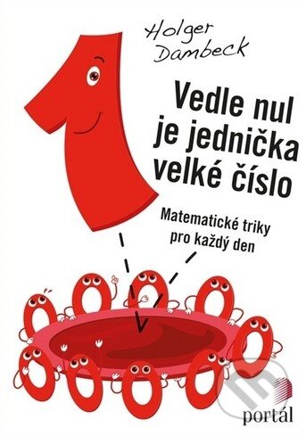 Kniha: Vedle nul je jednička velké číslo (Holger Dambeck). Portál, 2020 Kniha: Vedle nul je jednička velké číslo (Holger Dambeck). Portál, 2020