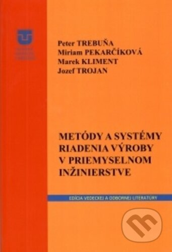 Kniha: Metódy a systémy riadenia v priemyselnom inžinierstve (Jozef Trojan, Marek Kliment, Miriam Pekarčíková a Peter Trebuňa). Technická univerzita v Košiciach, 2020 Kniha: Metódy a systémy riadenia v priemyselnom inžinierstve (Jozef Trojan, Marek Kliment, Miriam Pekarčíková a Peter Trebuňa). Technická univerzita v Košiciach, 2020