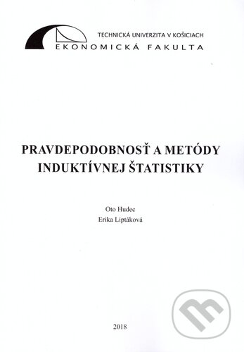 Kniha: Pravdepodobnosť a metódy induktívnej štatistiky (Oto Hudec a Erika Liptáková). Technická univerzita v Košiciach, 2018 Kniha: Pravdepodobnosť a metódy induktívnej štatistiky (Oto Hudec a Erika Liptáková). Technická univerzita v Košiciach, 2018