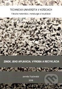 Kniha: Zinok, jeho aplikácia, výroba a recyklácia (Jarmila Trpčevská). Technická univerzita v Košiciach, 2018 Kniha: Zinok, jeho aplikácia, výroba a recyklácia (Jarmila Trpčevská). Technická univerzita v Košiciach, 2018