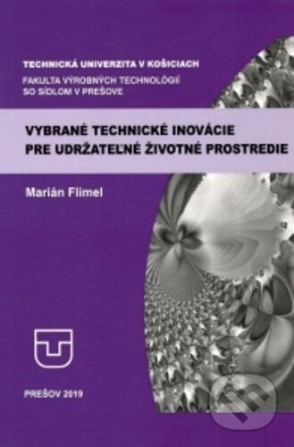 Kniha: Vybrané technické inovácie pre udržateľné životné prostredie (Marián Flimel). Technická univerzita v Košiciach, 2019 Kniha: Vybrané technické inovácie pre udržateľné životné prostredie (Marián Flimel). Technická univerzita v Košiciach, 2019