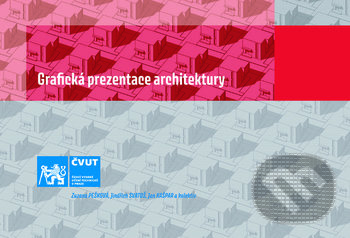 Kniha: Grafická prezentace architektury (Zuzana Pešková). CVUT Praha, 2019 Kniha: Grafická prezentace architektury (Zuzana Pešková). CVUT Praha, 2019