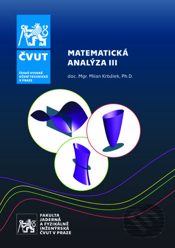 Kniha: Matematická analýza III (Milan Krbálek). CVUT Praha, 2019 Kniha: Matematická analýza III (Milan Krbálek). CVUT Praha, 2019