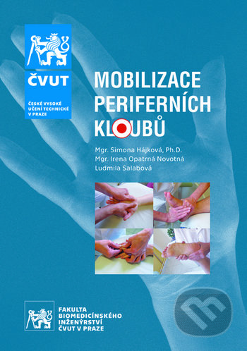 Kniha: Mobilizace periferních kloubů (Simona Hájková). CVUT Praha, 2019 Kniha: Mobilizace periferních kloubů (Simona Hájková). CVUT Praha, 2019