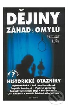 Kniha: Dějiny záhad a omylů (Vladimír Liška). Fontána, 2001 Kniha: Dějiny záhad a omylů (Vladimír Liška). Fontána, 2001