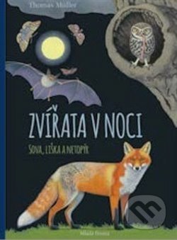 Kniha: Zvířata v noci: Sova, Liška a Netopýr (Thomas Müller). Mladá fronta, 2020 Kniha: Zvířata v noci: Sova, Liška a Netopýr (Thomas Müller). Mladá fronta, 2020
