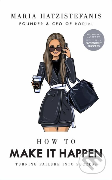 Kniha: How to Make it Happen (Maria Hatzistefanis). Ebury, 2020 Kniha: How to Make it Happen (Maria Hatzistefanis). Ebury, 2020