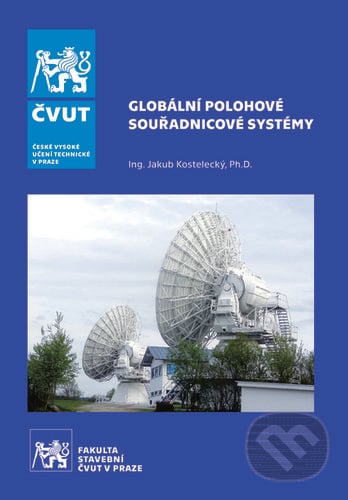 Globální polohové souřadnicové systémy - Jakub Kostelecký, CVUT Praha, 2019