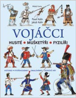 Kniha: Vojáčci: Husité – Mušketýři – Fyzilíři (Jakub Kolín a Pavel Kolín). Mladá fronta, 2020 Kniha: Vojáčci: Husité – Mušketýři – Fyzilíři (Jakub Kolín a Pavel Kolín). Mladá fronta, 2020
