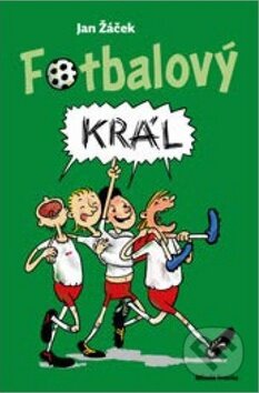 Kniha: Fotbalový král (Jan Žáček). Mladá fronta, 2021 Kniha: Fotbalový král (Jan Žáček). Mladá fronta, 2021