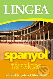 Kniha: Spanyol társalgás (Lingea). Lingea, 2016 Kniha: Spanyol társalgás (Lingea). Lingea, 2016