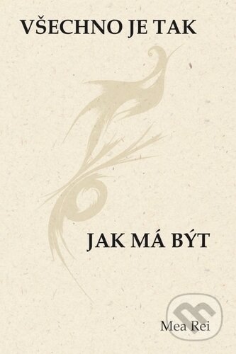Kniha: Všechno je jak má být (Mea Rei). Mare-Czech, 2019 Kniha: Všechno je jak má být (Mea Rei). Mare-Czech, 2019