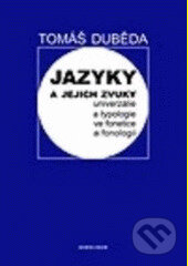 Kniha: Jazyky a jejich zvuky (Tomáš Duběda). Karolinum, 2005 Kniha: Jazyky a jejich zvuky (Tomáš Duběda). Karolinum, 2005