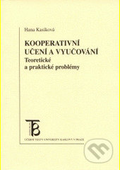 Kniha: Kooperativní učení a vyučování (Hana Kasíková). Karolinum, 2008 Kniha: Kooperativní učení a vyučování (Hana Kasíková). Karolinum, 2008
