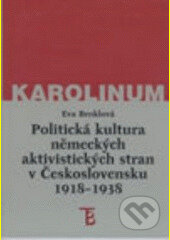 Politická kultura německých aktivistických stran - Eva Broklová, Karolinum, 2006