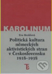Kniha: Politická kultura německých aktivistických stran (Eva Broklová). Karolinum, 2006 Kniha: Politická kultura německých aktivistických stran (Eva Broklová). Karolinum, 2006