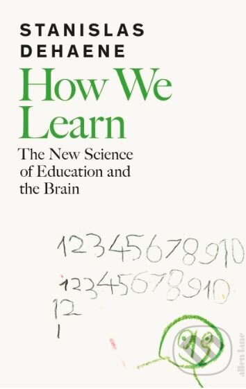 Kniha: How We Learn (Stanislas Dehaene). Allen Lane, 2020 Kniha: How We Learn (Stanislas Dehaene). Allen Lane, 2020