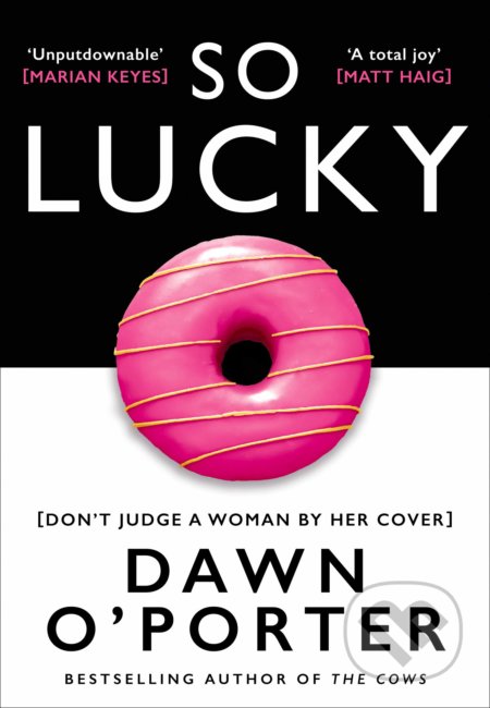 Kniha: So Lucky (Dawn O'Porter). HarperCollins, 2019 Kniha: So Lucky (Dawn O'Porter). HarperCollins, 2019