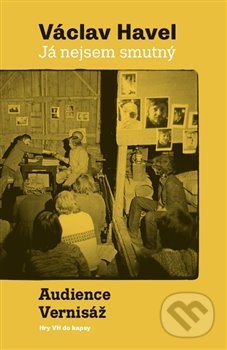 Kniha: Já nejsem smutný. Audience a Vernisáž (Václav Havel). Knihovna Václava Havla, 2020 Kniha: Já nejsem smutný. Audience a Vernisáž (Václav Havel). Knihovna Václava Havla, 2020