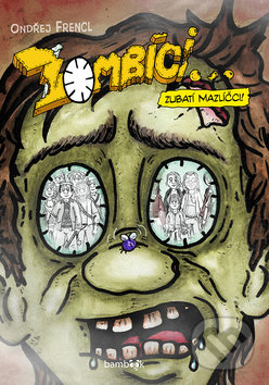 Kniha: Zombíci...Zubatí mazlíčci! (Ondřej Frencl). Bambook, 2020 Kniha: Zombíci...Zubatí mazlíčci! (Ondřej Frencl). Bambook, 2020