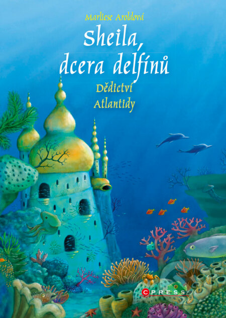E-kniha: Sheila, dcera delfínů: Dědictví Atlantidy (Marliese Arold). CPRESS, 2020 E-kniha: Sheila, dcera delfínů: Dědictví Atlantidy (Marliese Arold). CPRESS, 2020