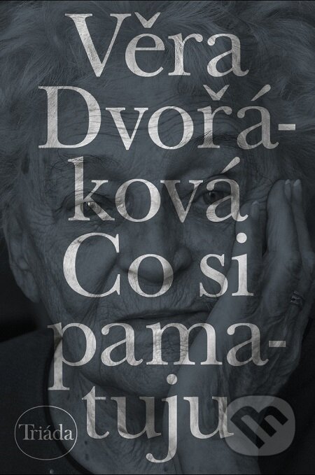 E-kniha: Co si pamatuju (Věra Dvořáková). Triáda, 2019 E-kniha: Co si pamatuju (Věra Dvořáková). Triáda, 2019