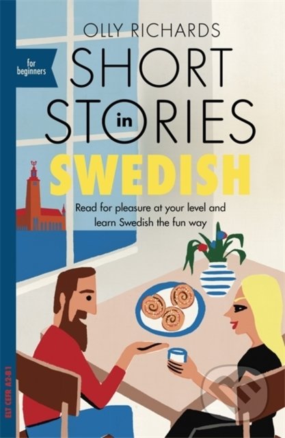 Kniha: Short Stories in Swedish for Beginners (Olly Richards). John Murray, 2020 Kniha: Short Stories in Swedish for Beginners (Olly Richards). John Murray, 2020