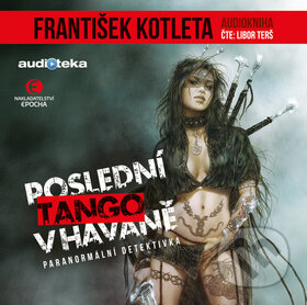 Audiokniha: Poslední tango v Havaně (František Kotleta). Epocha, 2020 Audiokniha: Poslední tango v Havaně (František Kotleta). Epocha, 2020