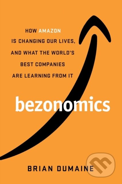 Kniha: Bezonomics (Brian Dumaine). Simon & Schuster, 2020 Kniha: Bezonomics (Brian Dumaine). Simon & Schuster, 2020